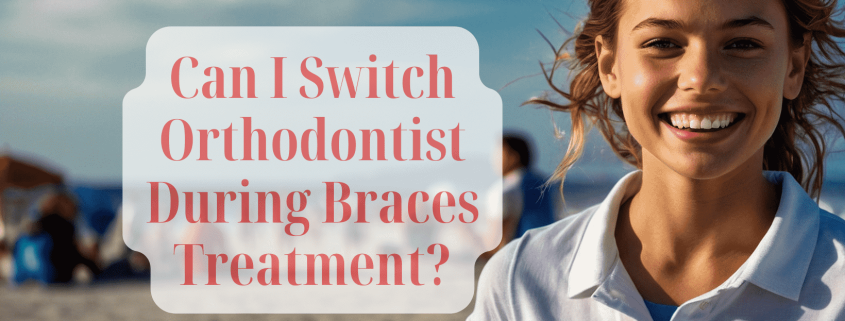 Switching Orthodontist During Braces Treatment - GoToBro