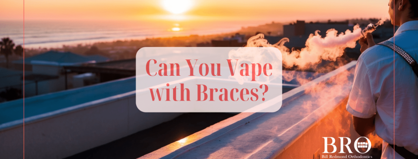 Can you vape with braces - GoToBro