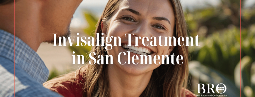 Invisalign Treatment in San Clemente - Bill Redmond Orthodontics